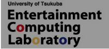 University of Tsukuba　Entertainment Computing Lab.